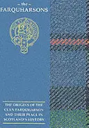 Farquharsonovci - Pôvod klanu Farquharsonovcov a ich miesto v dejinách - Farquharsons - The Origins of the Clan Farquharson and Their Place in History