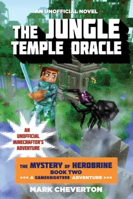 The Jungle Temple Oracle: The Mystery of Herobrine (Veda z džungle: Záhada Herobrina): Kniha druhá: Dobrodružstvo Gameknight999: An Unofficial Minecrafter's Adventure: An Unofficial Minecrafter's Adventure - The Jungle Temple Oracle: The Mystery of Herobrine: Book Two: A Gameknight999 Adventure: An Unofficial Minecrafter's Adventure