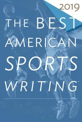 Najlepšia americká športová literatúra 2019 - The Best American Sports Writing 2019