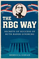The RBG Way: Tajomstvo úspechu Ruth Bader Ginsburgovej - The RBG Way: The Secrets of Ruth Bader Ginsburg's Success
