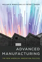 Pokročilá výroba: Nové americké inovačné politiky - Advanced Manufacturing: The New American Innovation Policies