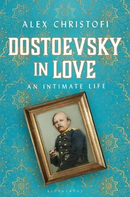 Zamilovaný Dostojevskij: Intimný život - Dostoevsky in Love: An Intimate Life