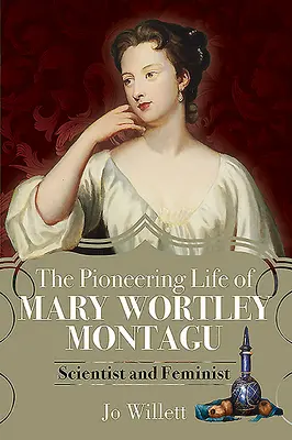 Priekopnícky život Mary Wortley Montagu: vedkyňa a feministka - The Pioneering Life of Mary Wortley Montagu: Scientist and Feminist