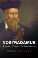 Nostradamus: Liečiteľ duší v renesancii - Nostradamus: A Healer of Souls in the Renaissance