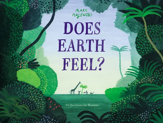 Cíti Zem?: 14 otázok pre ľudí - Does Earth Feel?: 14 Questions for Humans