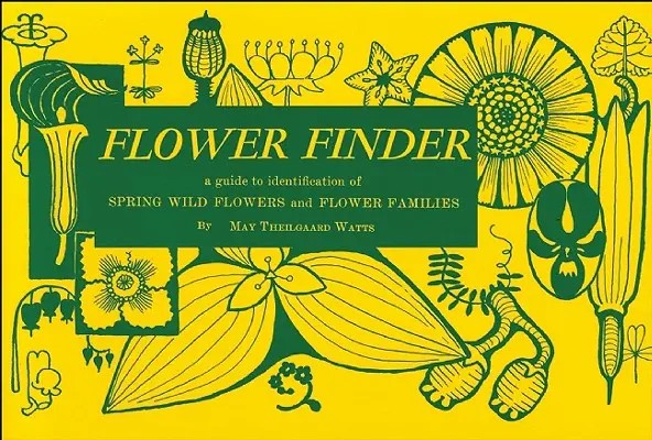 Vyhľadávač kvetov: Príručka na určovanie jarných divokých kvetov a kvetinových rodín na východ od Skalnatých hôr a na sever od Smokies, - Flower Finder: A Guide to the Identification of Spring Wild Flowers and Flower Families East of the Rockies and North of the Smokies,