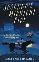 Susannina polnočná jazda: Dievča, ktoré vyhralo revolučnú vojnu - Susanna's Midnight Ride: The Girl Who Won the Revolutionary War