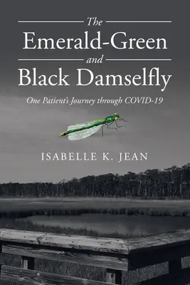 Smaragdovozelená a čierna damselfly: Cesta jedného pacienta cez Covid-19 - The Emerald-Green and Black Damselfly: One Patient's Journey Through Covid-19