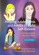 Pomoc dospievajúcim a dospelým pri budovaní sebaúcty: A Photocopable Resource Book: A Photocopable Resource Book: A Photocopable Resource Book - Helping Adolescents and Adults to Build Self-Esteem: A Photocopiable Resource Book