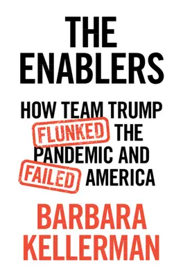 Podporovatelia: Ako Trumpov tím prepadol pandémii a zlyhal v Amerike - The Enablers: How Team Trump Flunked the Pandemic and Failed America