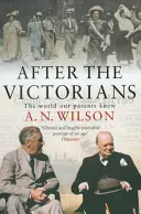Po viktoriánoch - Svet, ktorý poznali naši rodičia - After The Victorians - The World Our Parents Knew