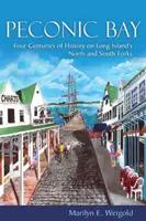 Peconic Bay: Štyri storočia histórie severného a južného zálivu Long Islandu - Peconic Bay: Four Centuries of History on Long Island's North and South Forks