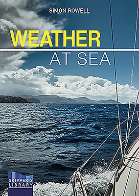 Počasie na mori: Sprievodca kapitána výletnej lode po počasí - Weather at Sea: A Cruising Skipper's Guide to the Weather