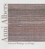 Anni Albersová: Vybrané spisy o dizajne. - Anni Albers: Selected Writings on Design
