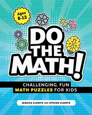 Počítaj! Matematické hádanky pre deti: náročné, zábavné matematické hádanky pre deti - Do the Math!: Challenging, Fun Math Puzzles for Kids