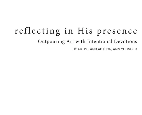 Reflexia v jeho prítomnosti: Umelecké diela s úmyselnou zbožnosťou - Reflecting In His Presence: Outpouring Art with Intentional Devotions