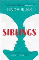 Súrodenci: Ako zvládnuť súrodeneckú rivalitu a vytvoriť silné a láskyplné väzby - Siblings: How to Handle Sibling Rivalry to Create Strong and Loving Bonds