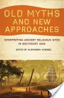 Staré mýty a nové prístupy: Interpretácia starovekých náboženských pamiatok v juhovýchodnej Ázii - Old Myths and New Approaches: Interpreting Ancient Religious Sites in Southeast Asia
