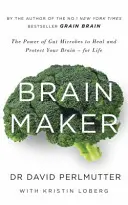 Stvoriteľ mozgu - Sila črevných mikróbov na liečenie a ochranu vášho mozgu - na celý život - Brain Maker - The Power of Gut Microbes to Heal and Protect Your Brain - for Life