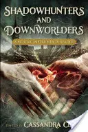 Lovci tieňov a Downworlders: A Mortal Instruments Reader - Shadowhunters and Downworlders: A Mortal Instruments Reader