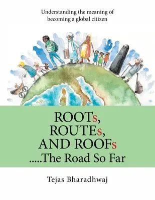 Korene, cesty a strechy..... doterajšia cesta: Pochopenie zmyslu toho, ako sa stať globálnym občanom - Roots, Routes, and Roofs..... the Road so Far: Understanding the Meaning of Becoming a Global Citizen