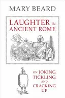 Smiech v starovekom Ríme, 71: O žartovaní, šteklení a rozprávaní - Laughter in Ancient Rome, 71: On Joking, Tickling, and Cracking Up