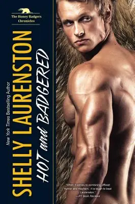 Hot and Badgered (Horúci a jazvec): A Honey Badger Shifter Romance - Hot and Badgered: A Honey Badger Shifter Romance