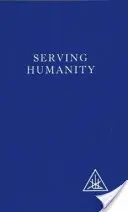 Služba ľudstvu - Zostavené zo spisov Alice A. Baileyovej a tibetského majstra Djwhala Khula - Serving Humanity - Compiled from the Writings of Alice A.Bailey and the Tibetan Master Djwhal Khul