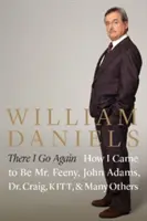 Už som tu zas: Adams, Dr. Craig, Kitt a mnohí ďalší - There I Go Again: How I Came to Be Mr. Feeny, John Adams, Dr. Craig, Kitt, and Many Others