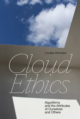 Etika v oblakoch: Algoritmy a atribúty nás samých a iných - Cloud Ethics: Algorithms and the Attributes of Ourselves and Others