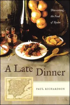 Neskorá večera: Objavovanie španielskych jedál - A Late Dinner: Discovering the Food of Spain