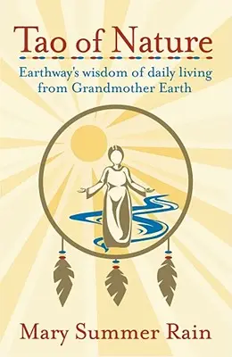 Tao prírody: Múdrosť každodenného života od babičky Zeme - Tao of Nature: Earthway's Wisdom of Daily Living from Grandmother Earth
