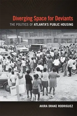 Divergenčný priestor pre deviantov: Politika verejného bývania v Atlante - Diverging Space for Deviants: The Politics of Atlanta's Public Housing