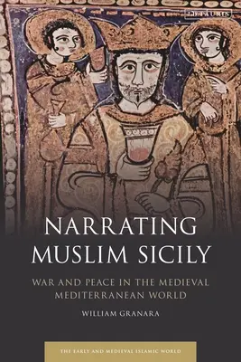 Rozprávanie o moslimskej Sicílii: Vojna a mier v stredovekom stredomorskom svete - Narrating Muslim Sicily: War and Peace in the Medieval Mediterranean World