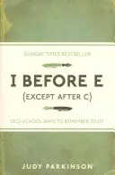 I pred E (okrem po C) - starodávne spôsoby zapamätania si vecí - I Before E (Except After C) - Old-School Ways to Remember Stuff