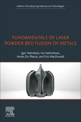 Základy laserovej fúzie kovov v práškovom lôžku - Fundamentals of Laser Powder Bed Fusion of Metals