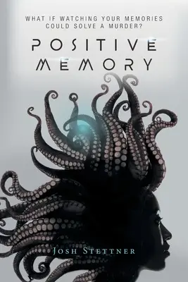 Pozitívna pamäť: Čo keby sledovanie vašich spomienok mohlo vyriešiť vraždu a zachrániť ľudstvo? - Positive Memory: What if watching your memories could solve a murder and save humanity?