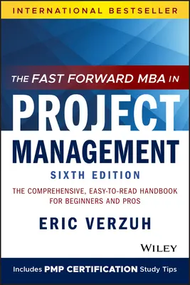 The Fast Forward MBA in Project Management: Komplexná, ľahko čitateľná príručka pre začiatočníkov aj profesionálov - The Fast Forward MBA in Project Management: The Comprehensive, Easy-To-Read Handbook for Beginners and Pros