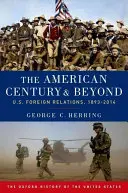 Americké storočie a ďalej: Zahraničné vzťahy USA, 1893-2014 - The American Century and Beyond: U.S. Foreign Relations, 1893-2014