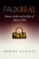 Faux Real: Pravá koža a 200 rokov inšpirovaných falzifikátov - Faux Real: Genuine Leather and 200 Years of Inspired Fakes