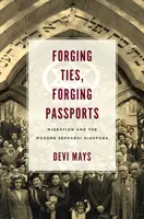 Falšovanie väzieb, falšovanie pasov: Migrácia a moderná sefardská diaspóra - Forging Ties, Forging Passports: Migration and the Modern Sephardi Diaspora