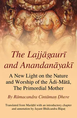 Lajjagauri a Anandanayaki: Nové svetlo na povahu a uctievanie Adi-Maty, prvotnej Matky - The Lajjagauri and Anandanayaki: A New Light on the Nature and Worship of the Adi-Mata, the Primordial Mother