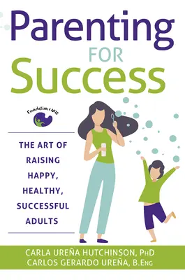 Rodičovstvo pre úspech: Umenie vychovávať šťastných, zdravých a úspešných dospelých - Parenting for Success: The Art of Raising Happy, Healthy, Successful Adults