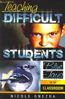 Vyučovanie ťažkých študentov: Modré sojky v triede - Teaching Difficult Students: Blue Jays in the Classroom