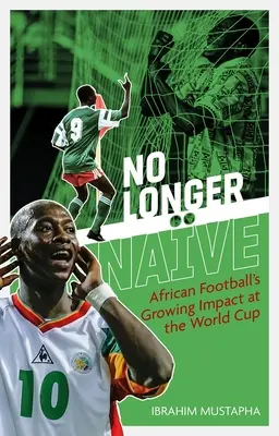 No Longer Nave: Rastúci vplyv afrického futbalu na majstrovstvách sveta - No Longer Nave: African Football's Growing Impact at the World Cup