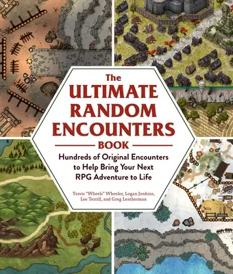 Konečná kniha náhodných stretnutí: Stovky originálnych stretnutí, ktoré vám pomôžu oživiť vaše ďalšie RPG dobrodružstvo - The Ultimate Random Encounters Book: Hundreds of Original Encounters to Help Bring Your Next RPG Adventure to Life