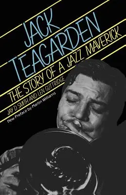 Jack Teagarden: Príbeh džezového búrliváka - Jack Teagarden: The Story of a Jazz Maverick