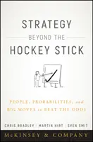 Stratégia za hranicami hokejky: Hokejka: ľudia, pravdepodobnosť a veľké ťahy, ktoré prekonávajú šance - Strategy Beyond the Hockey Stick: People, Probabilities, and Big Moves to Beat the Odds