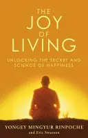 Radosť zo života - Odhalenie tajomstva a vedy o šťastí - Joy of Living - Unlocking the Secret and Science of Happiness