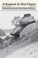 Stalo sa to v Západnej Virgínii: Pozoruhodné udalosti, ktoré formovali dejiny - It Happened in West Virginia: Remarkable Events That Shaped History